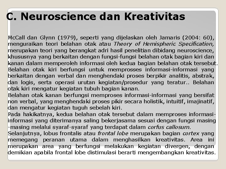 C. Neuroscience dan Kreativitas Mc. Call dan Glynn (1979), seperti yang dijelaskan oleh Jamaris