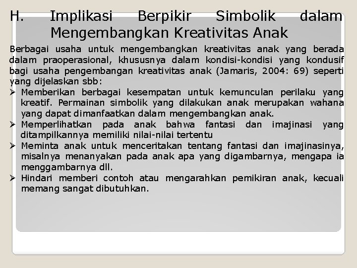 H. Implikasi Berpikir Simbolik dalam Mengembangkan Kreativitas Anak Berbagai usaha untuk mengembangkan kreativitas anak