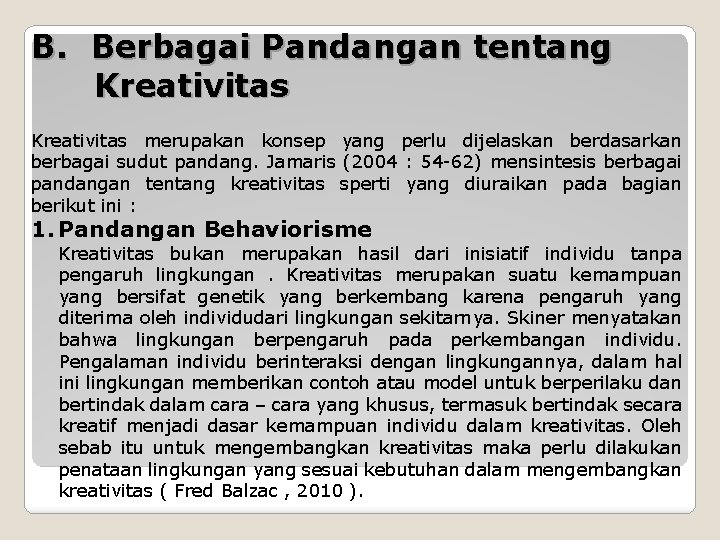 B. Berbagai Pandangan tentang Kreativitas merupakan konsep yang perlu dijelaskan berdasarkan berbagai sudut pandang.