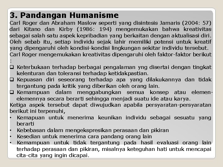 3. Pandangan Humanisme Carl Roger dan Abraham Maslow seperti yang disintesis Jamaris (2004: 57)