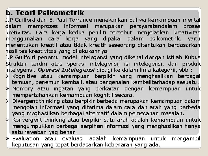 b. Teori Psikometrik J. P Guilford dan E. Paul Torrance menekankan bahwa kemampuan mental