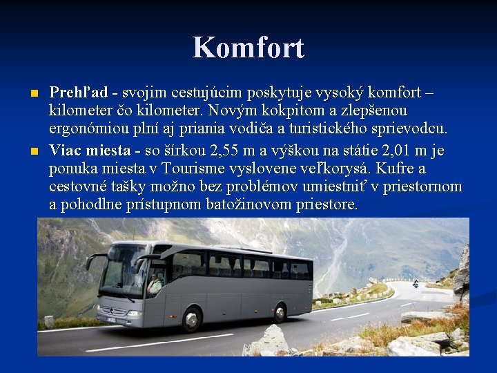 Komfort n n Prehľad - svojim cestujúcim poskytuje vysoký komfort – kilometer čo kilometer.