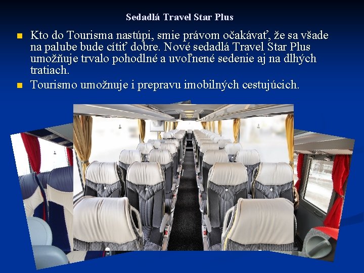 Sedadlá Travel Star Plus n n Kto do Tourisma nastúpi, smie právom očakávať, že