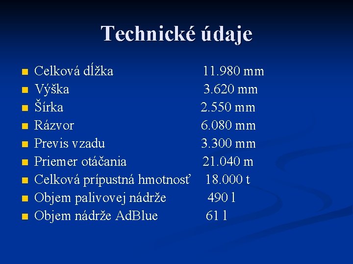 Technické údaje n n n n n Celková dĺžka 11. 980 mm Výška 3.