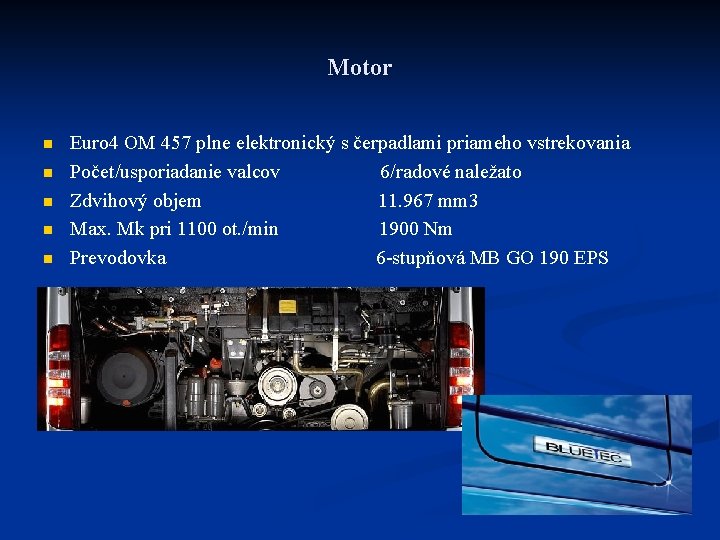 Motor n n n Euro 4 OM 457 plne elektronický s čerpadlami priameho vstrekovania