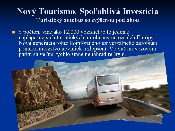 Nový Tourismo. Spoľahlivá Investícia Turistický autobus so zvýšenou podlahou n S počtom viac ako