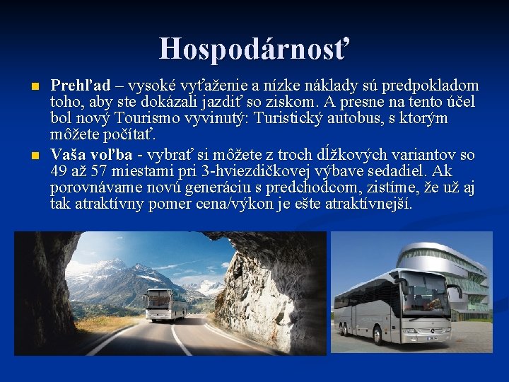 Hospodárnosť n n Prehľad – vysoké vyťaženie a nízke náklady sú predpokladom toho, aby