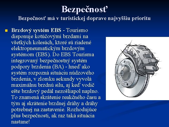 Bezpečnosť má v turistickej doprave najvyššiu prioritu n Brzdový systém EBS - Tourismo disponuje