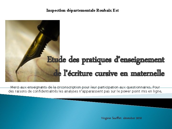 Inspection départementale Roubaix Est Etude des pratiques d’enseignement de l’écriture cursive en maternelle Merci