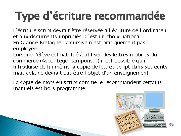 Type d’écriture recommandée L’écriture script devrait être réservée à l’écriture de l’ordinateur et aux