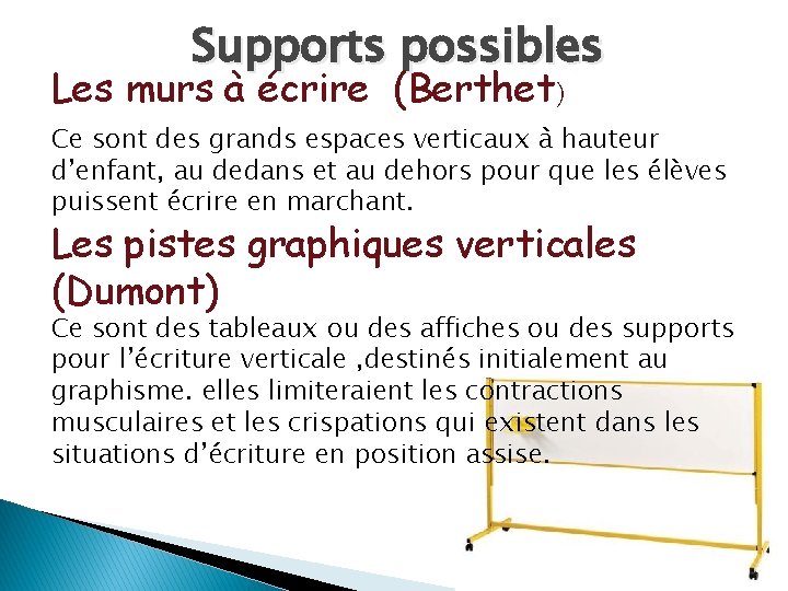 Supports possibles Les murs à écrire (Berthet) Ce sont des grands espaces verticaux à