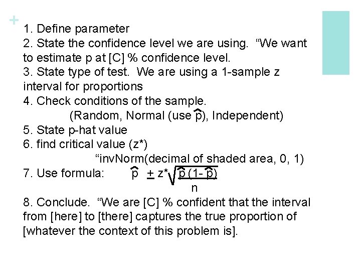 + 1. Define parameter 2. State the confidence level we are using. “We want