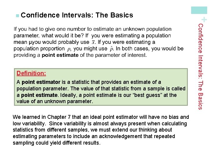 Intervals: The Basics A point estimator is a statistic that provides an estimate of Intervals: The Basics A point estimator is a statistic that provides an estimate of