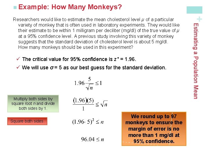 How Many Monkeys? ü The critical value for 95% confidence is z* = 1.
