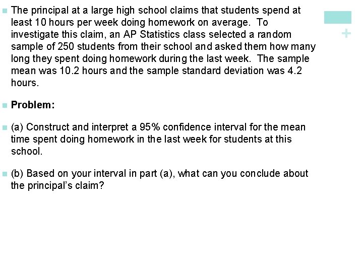 The principal at a large high school claims that students spend at least 10