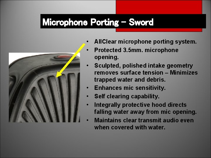 Microphone Porting - Sword • All. Clear microphone porting system. • Protected 3. 5