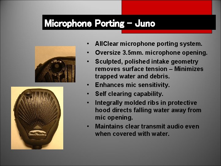 Microphone Porting - Juno • All. Clear microphone porting system. • Oversize 3. 5