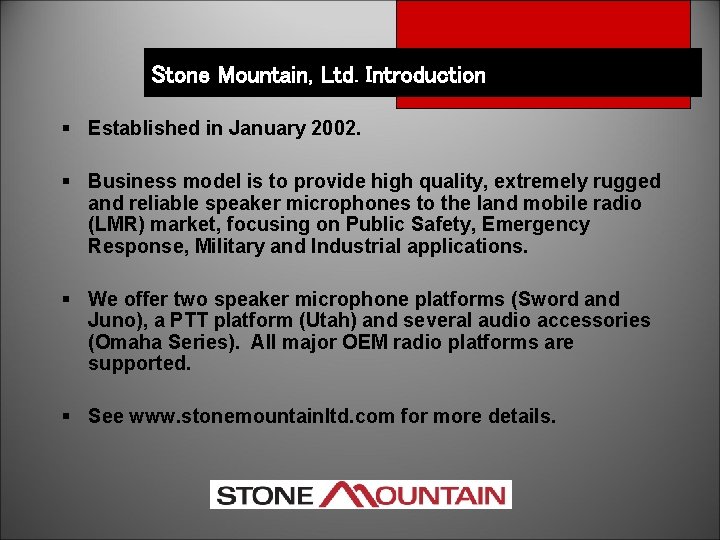Stone Mountain, Ltd. Introduction § Established in January 2002. § Business model is to