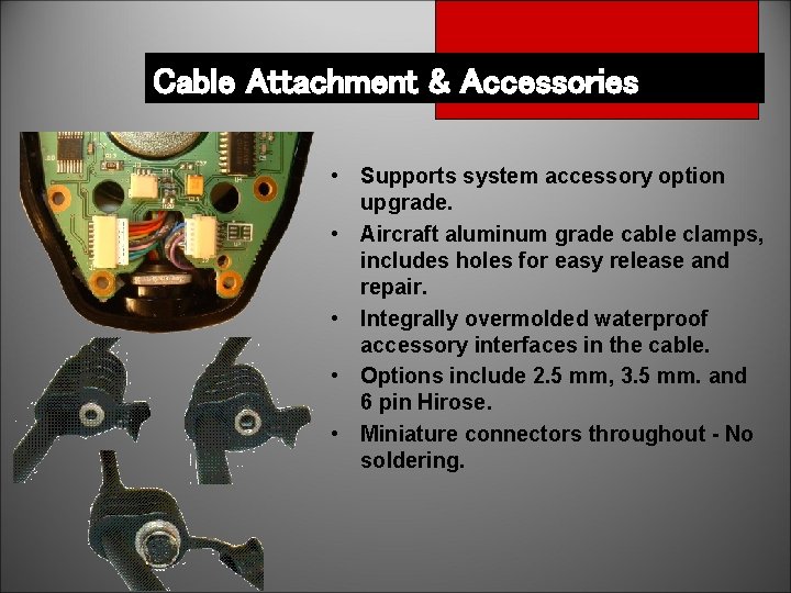 Cable Attachment & Accessories • Supports system accessory option upgrade. • Aircraft aluminum grade