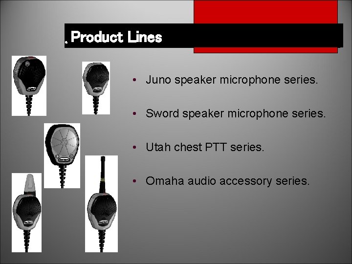 Juno ™ Speaker Product Lines Microphone • Juno speaker microphone series. • Sword speaker