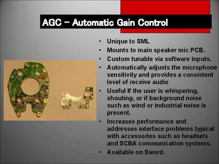 AGC - Automatic Gain Control • • Unique to SML Mounts to main speaker