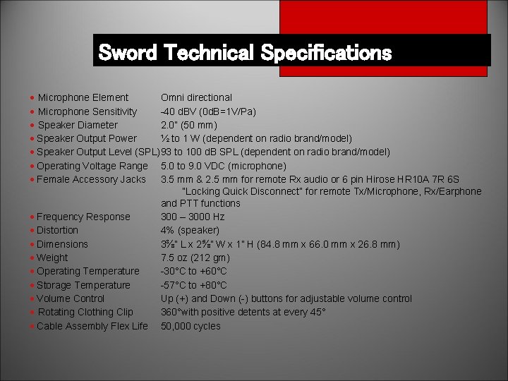 Sword Technical Specifications · Microphone Element Omni directional · Microphone Sensitivity -40 d. BV