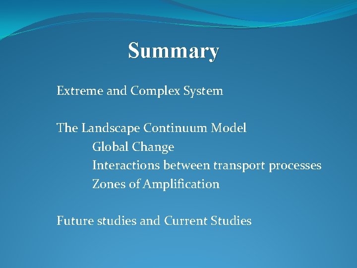 Summary Extreme and Complex System The Landscape Continuum Model Global Change Interactions between transport