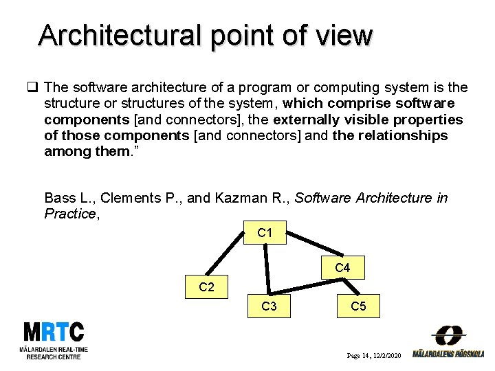 Architectural point of view q The software architecture of a program or computing system