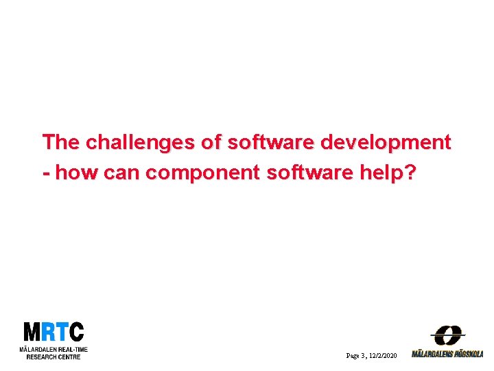 The challenges of software development - how can component software help? Page 3, 12/2/2020