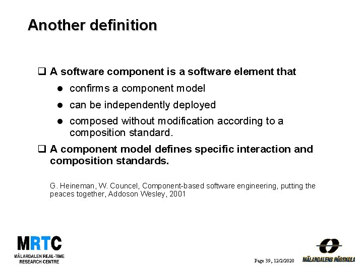 Another definition q A software component is a software element that l confirms a