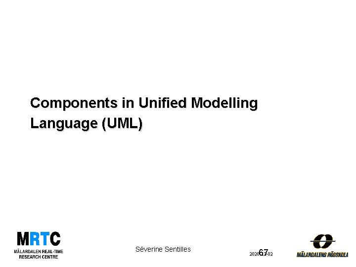 Components in Unified Modelling Language (UML) Séverine Sentilles 67 2020 -12 -02 