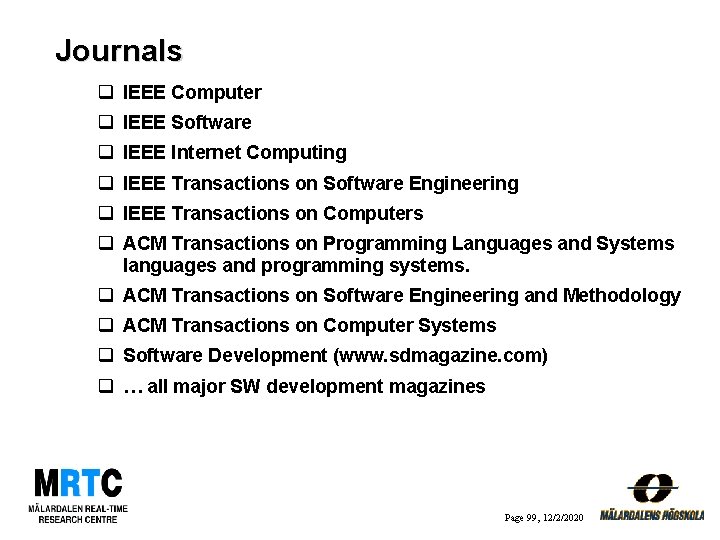 Journals q IEEE Computer q IEEE Software q IEEE Internet Computing q IEEE Transactions