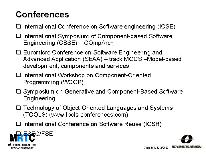 Conferences q International Conference on Software engineering (ICSE) q International Symposium of Component-based Software