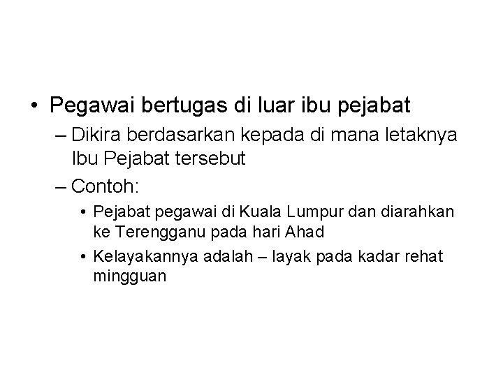  • Pegawai bertugas di luar ibu pejabat – Dikira berdasarkan kepada di mana