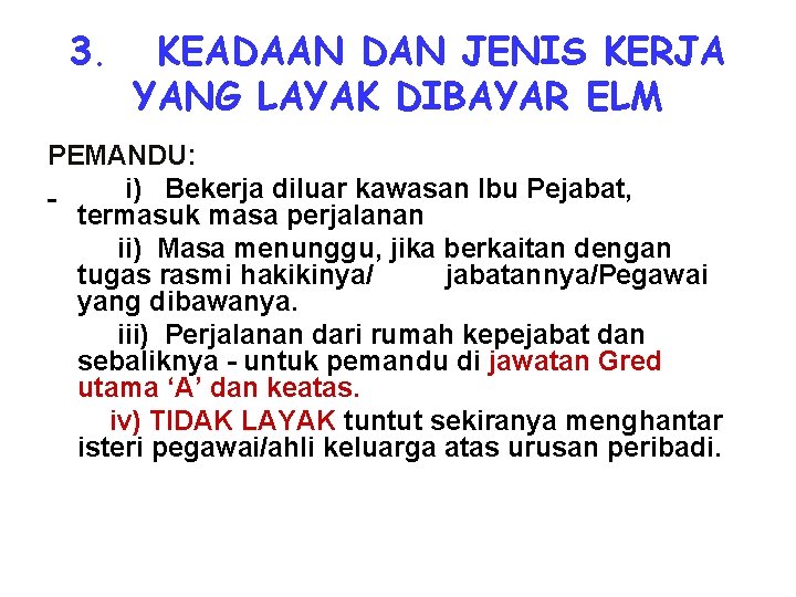3. KEADAAN DAN JENIS KERJA YANG LAYAK DIBAYAR ELM PEMANDU: i) Bekerja diluar kawasan