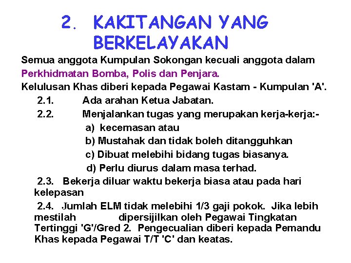 2. KAKITANGAN YANG BERKELAYAKAN Semua anggota Kumpulan Sokongan kecuali anggota dalam Perkhidmatan Bomba, Polis