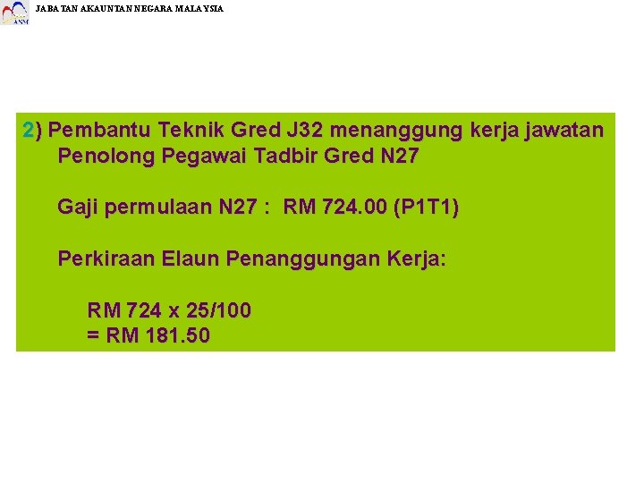 JABATAN AKAUNTAN NEGARA MALAYSIA 2) Pembantu Teknik Gred J 32 menanggung kerja jawatan Penolong