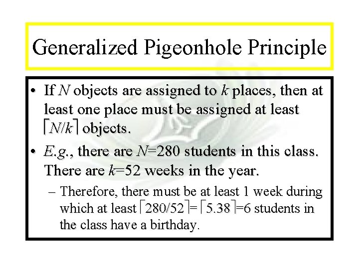 Module #7 - Complexity Generalized Pigeonhole Principle • If N objects are assigned to