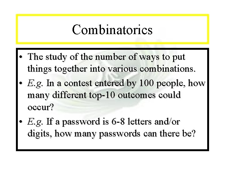 Module #7 - Complexity Combinatorics • The study of the number of ways to
