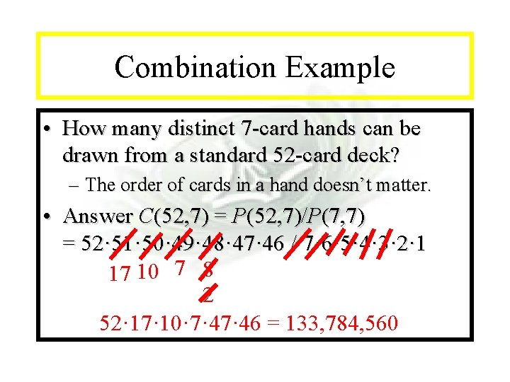 Module #7 - Complexity Combination Example • How many distinct 7 -card hands can
