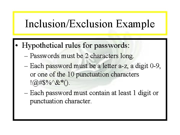 Module #7 - Complexity Inclusion/Exclusion Example • Hypothetical rules for passwords: – Passwords must