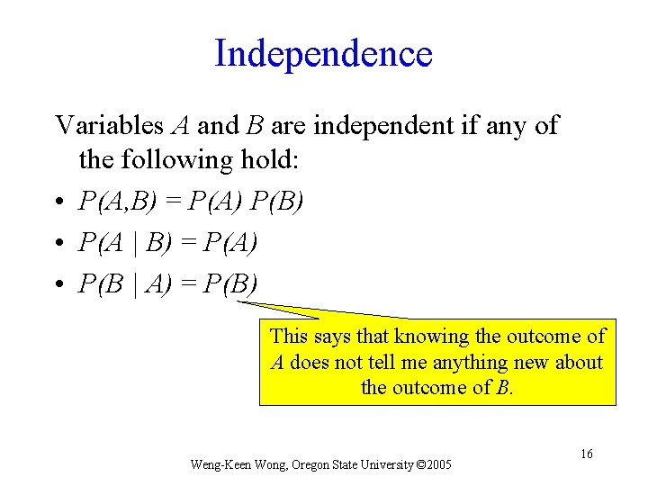 Independence Variables A and B are independent if any of the following hold: •