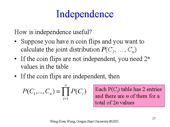 Independence How is independence useful? • Suppose you have n coin flips and you
