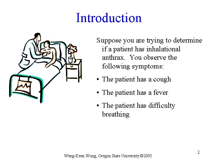 Introduction Suppose you are trying to determine if a patient has inhalational anthrax. You