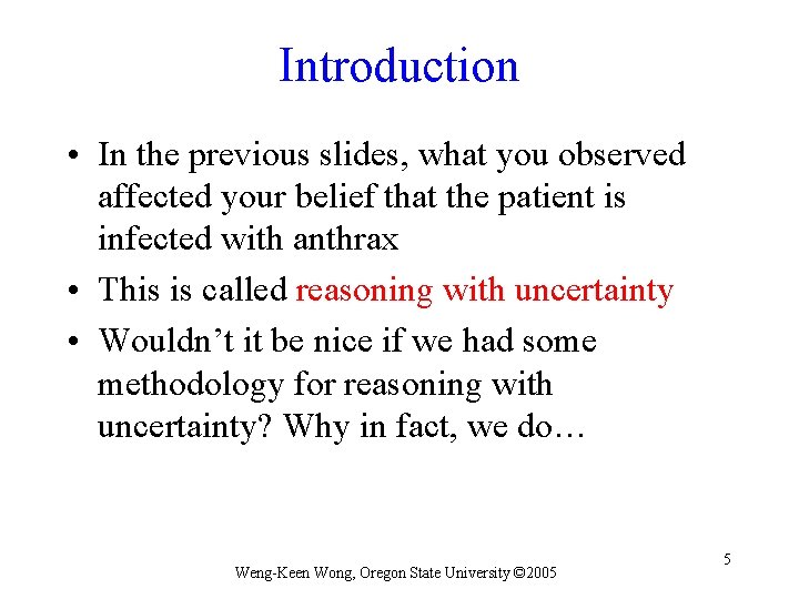 Introduction • In the previous slides, what you observed affected your belief that the