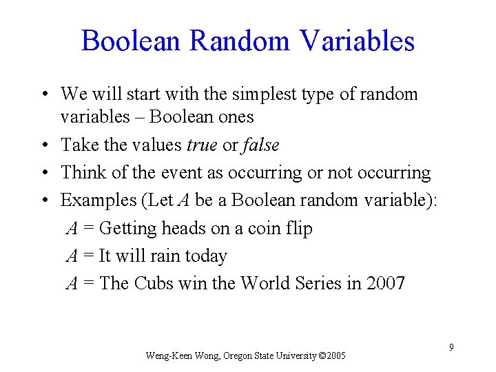 Boolean Random Variables • We will start with the simplest type of random variables