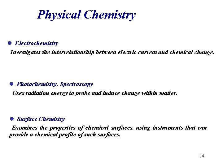 Physical Chemistry l Electrochemistry Investigates the interrelationship between electric current and chemical change. l