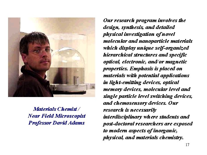 Materials Chemist / Near Field Microscopist Professor David Adams Our research program involves the