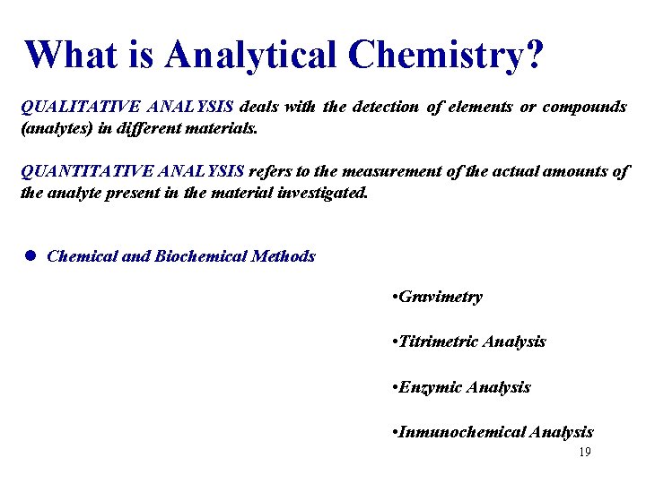 What is Analytical Chemistry? QUALITATIVE ANALYSIS deals with the detection of elements or compounds