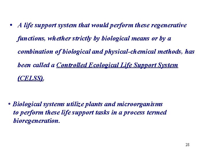  • A life support system that would perform these regenerative functions, whether strictly